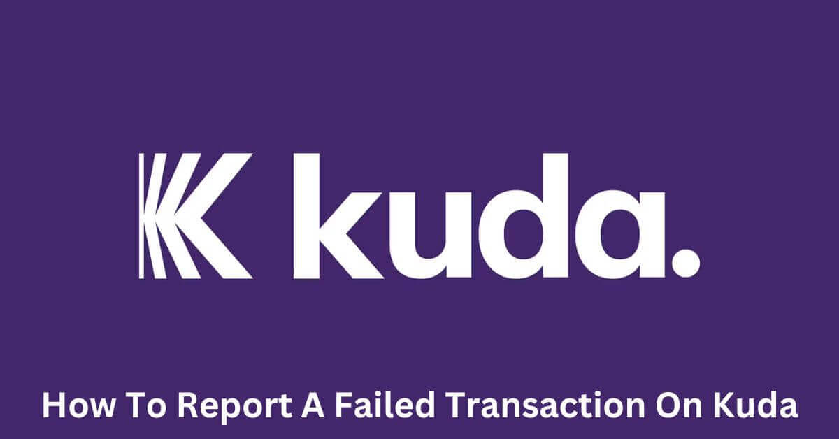How To Report A Failed Transaction On Kuda Image