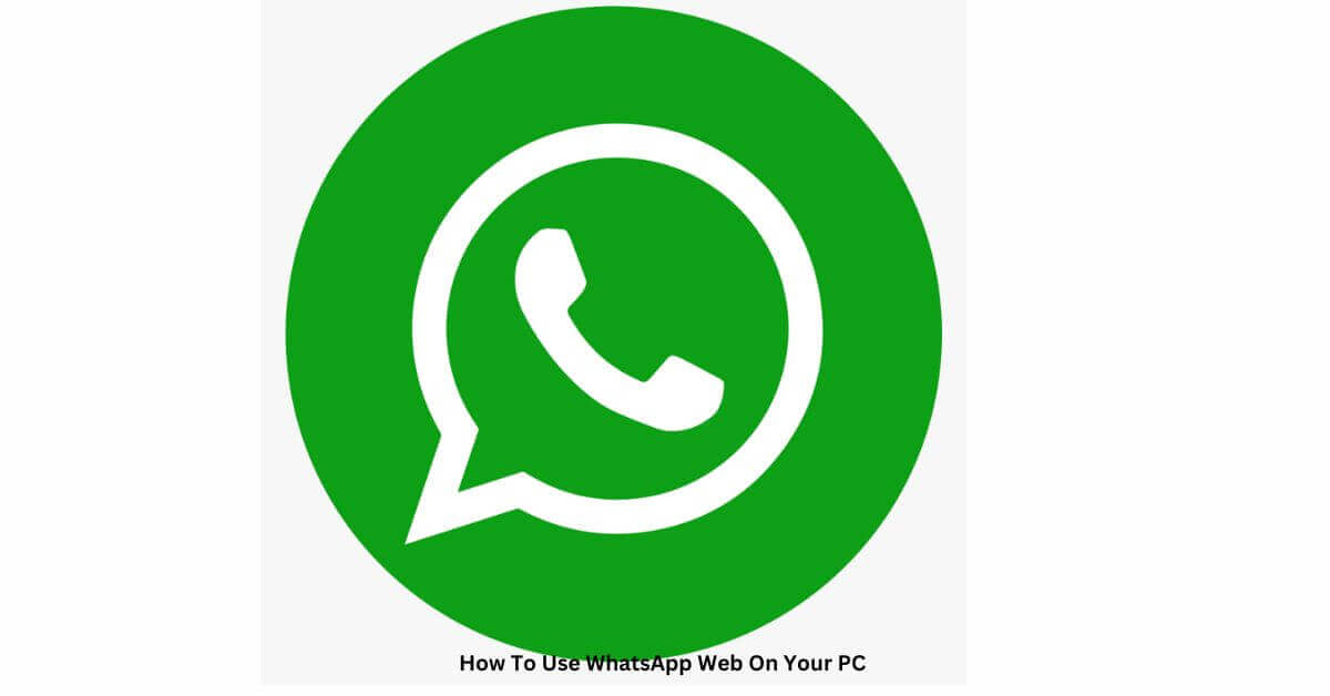 How To Use WhatsApp Web On Your PC Image
